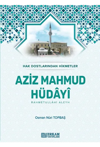 Hak Dostlarından Hikmetler Aziz Mahmud Hüdayi (Ciltli) - Osman Nuri Topbaş