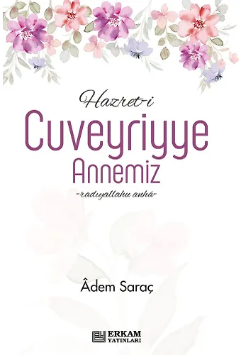 Hazret-i Cuveyriyye Annemiz - Adem Saraç