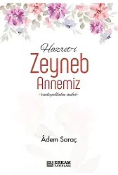Hazret-i Zeyneb binti Huzeyme Annemiz - Adem Saraç