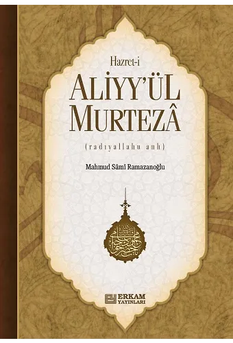 Hazreti Aliyy'ül Murteza - Mahmud Sami Ramazanoğlu