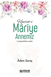 Hazreti Mariye Annemiz - Adem Saraç