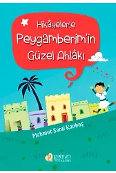 Hikayelerle Peygamberim'in Güzel Ahlakı - Mahmut Sami Kanbaş