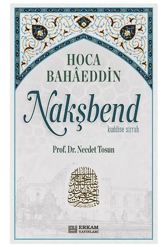 Hoca Bahaeddin Nakşbend - Prof. Dr. Necdet Tosun