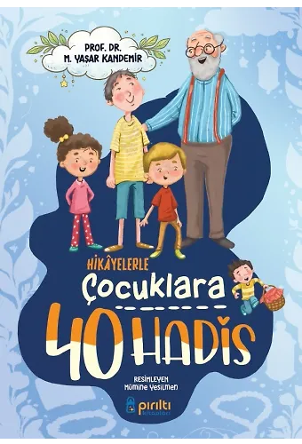 Hikayelerle Çocuklara 40 Hadis - Prof. Dr. M. Yaşar Kandemir