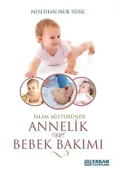 İslam Kültüründe Annelik Ve Bebek Bakımı - Neslihan Nur Türk