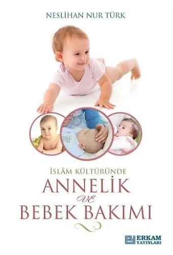 İslam Kültüründe Annelik Ve Bebek Bakımı - Neslihan Nur Türk