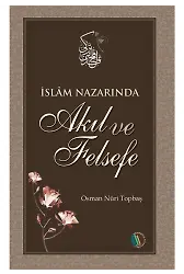 İslam Nazarında Akıl ve Felsefe - Osman Nuri Topbaş