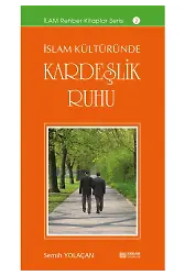 İslam Kültüründe Kardeşlik Ruhu - Semih Yolaçan