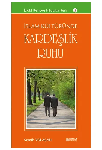 İslam Kültüründe Kardeşlik Ruhu - Semih Yolaçan