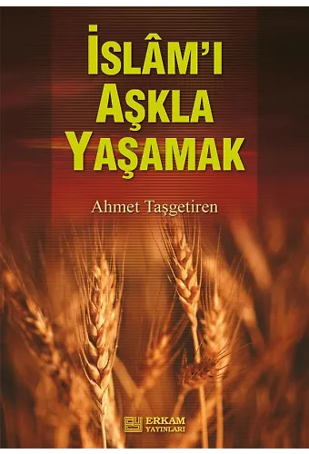 İslamı Aşkla Yaşamak - Ahmet Taşgetiren
