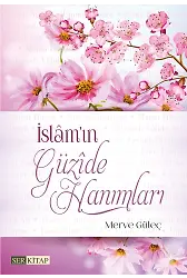 İslam'ın Güzide Hanımları Merve Güleç