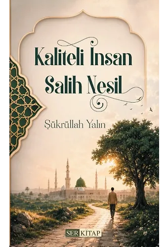 Kaliteli İnsan Salih Nesil - Şükrüllah Yalın