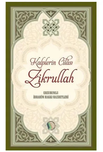Kalplerin Cilası Zikrullah - Erzurumlu İbrahim Hakkı Hazretleri