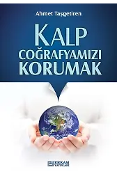 Kalp Coğrafyamızı Korumak - Ahmet Taşgetiren