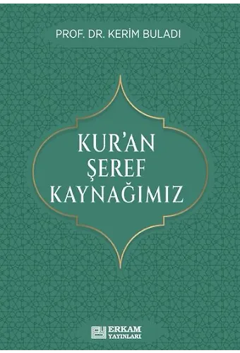 Kuran Şeref Kaynağımız - Prof. Dr. Kerim Buladı