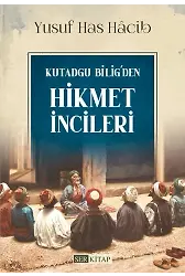 Kutadgu Bilig'den Hikmet İncileri - Yusuf Has Hâcib