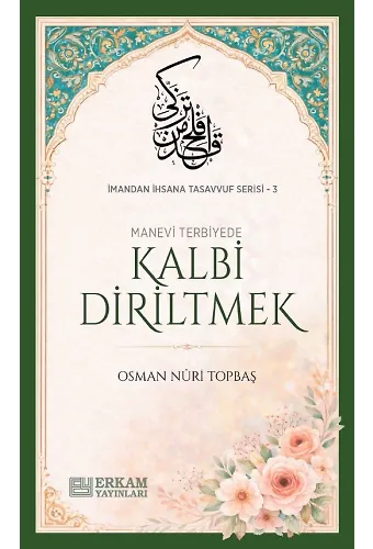 Manevi Terbiyede Kalbi Diriltmek - Osman Nuri Topbaş