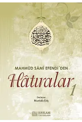Mahmud Sami Efendi'den Hatıralar - 1 / Mustafa Eriş