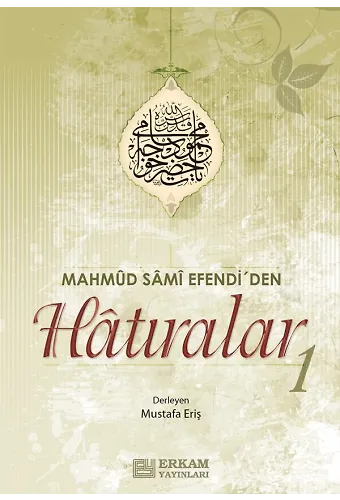 Mahmud Sami Efendi'den Hatıralar - 1 / Mustafa Eriş