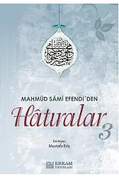 Mahmud Sami Efendi'den Hatıralar - 3 / Mustafa Eriş
