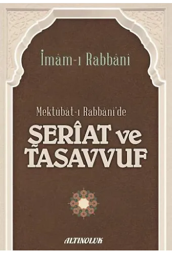 Mektubat-ı Rabbani'de Şeriat ve Tasavvuf - İmâm-ı Rabbânî