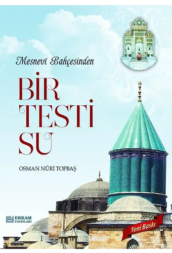 Mesnevi Bahçesinden Bir Testi Su - Osman Nuri Topbaş