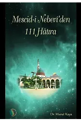 Mescid-i Nebevi'den 111 Hatıra - Doç. Dr. Murat Kaya
