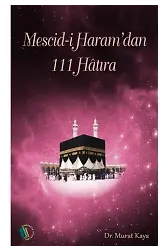 Mescid-i Haram'dan 111 Hatıra - Doç. Dr. Murat Kaya