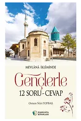 Mevlana İkliminde Gençlerle 12 Soru - Cevap - Osman Nuri Topbaş