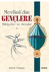 Mevlanadan Gençlere Hikayeler ve Sorular - 1 - Semih Yolaçan