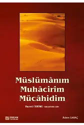 Müslümanım Muhacirim Mücahidim - Adem Saraç