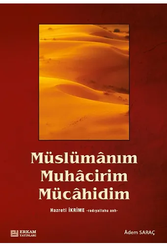 Müslümanım Muhacirim Mücahidim - Adem Saraç
