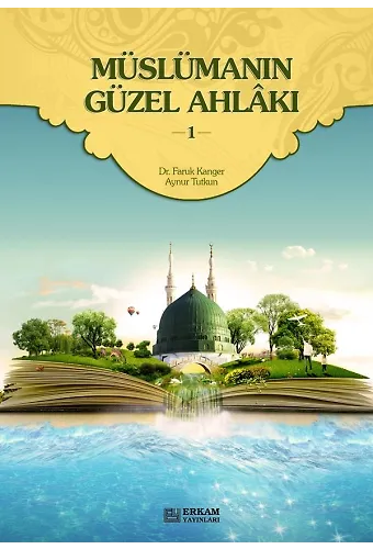 Müslümanın Güzel Ahlakı - 1 - Dr. Faruk Kanger, Aynur Tutkun