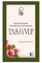Müslümanın Kendisiyle İmtihanında Tasavvuf - Osman Nuri Topbaş