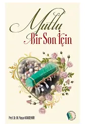 Mutlu Bir Son İçin - Prof. Dr. M. Yaşar Kandemir
