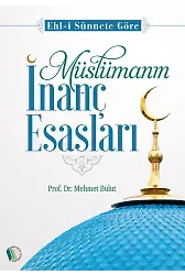 Müslümanın İnanç Esasları - Prof. Dr. Mehmet Bulut