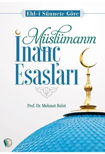 Müslümanın İnanç Esasları - Prof. Dr. Mehmet Bulut