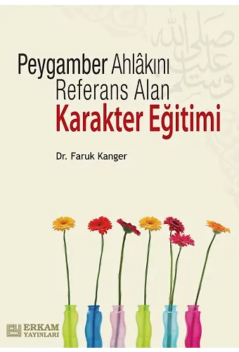 Peygamber Ahlakını Referans Alan Karakter Eğitimi - Dr. Faruk Kanger
