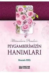 Peygamberimizin Hanımları - Mustafa Eriş