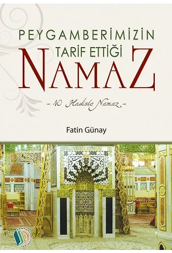 Peygamberimizin Tarif ettiği Namaz - Fatin Günay