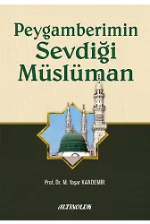 Peygamberimin Sevdiği Müslüman - Prof. Dr. M. Yaşar Kandemir
