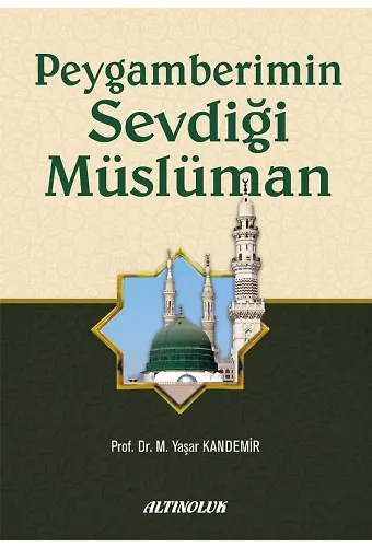 Peygamberimin Sevdiği Müslüman - Prof. Dr. M. Yaşar Kandemir