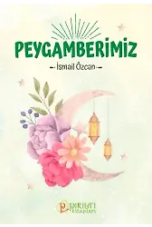 Peygamberimiz - İsmail Özcan