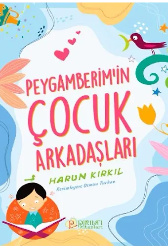 Peygamberimin Çocuk Arkadaşları - Harun Kırkıl