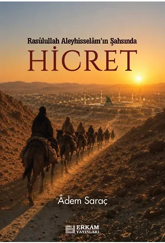 Rasulûllah Aleyhisselam'ın Şahsında -Hicret - Adem Saraç