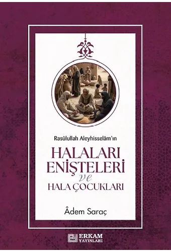 Rasulüllah Aleyhi̇sselam'in Halaları Enişteleri Ve Hala Çocukları - Adem Saraç