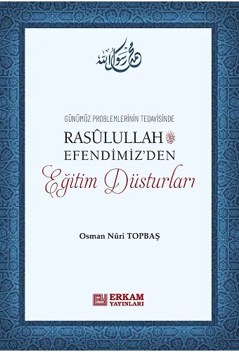 Rasulullah Efendimiz'den Eğitim Düsturları - Osman Nuri Topbaş