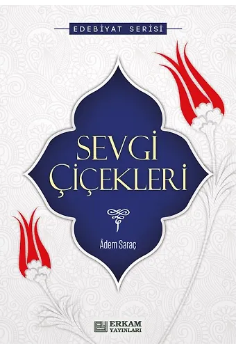Sevgi Çiçekleri - Adem Saraç
