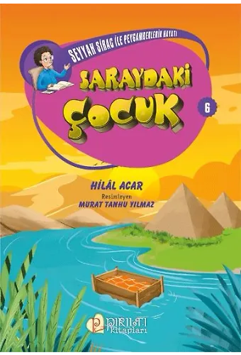 Seyyah Sirac ile Peygamberlerin Hayatı - 6 - Saraydaki Çocuk - Hilal Acar