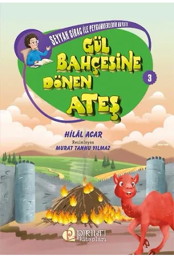 Seyyah Sirac ile Peygamberlerin Hayatı - 3 - Gül Bahçesine Dönen Ateş - Hilal Acar